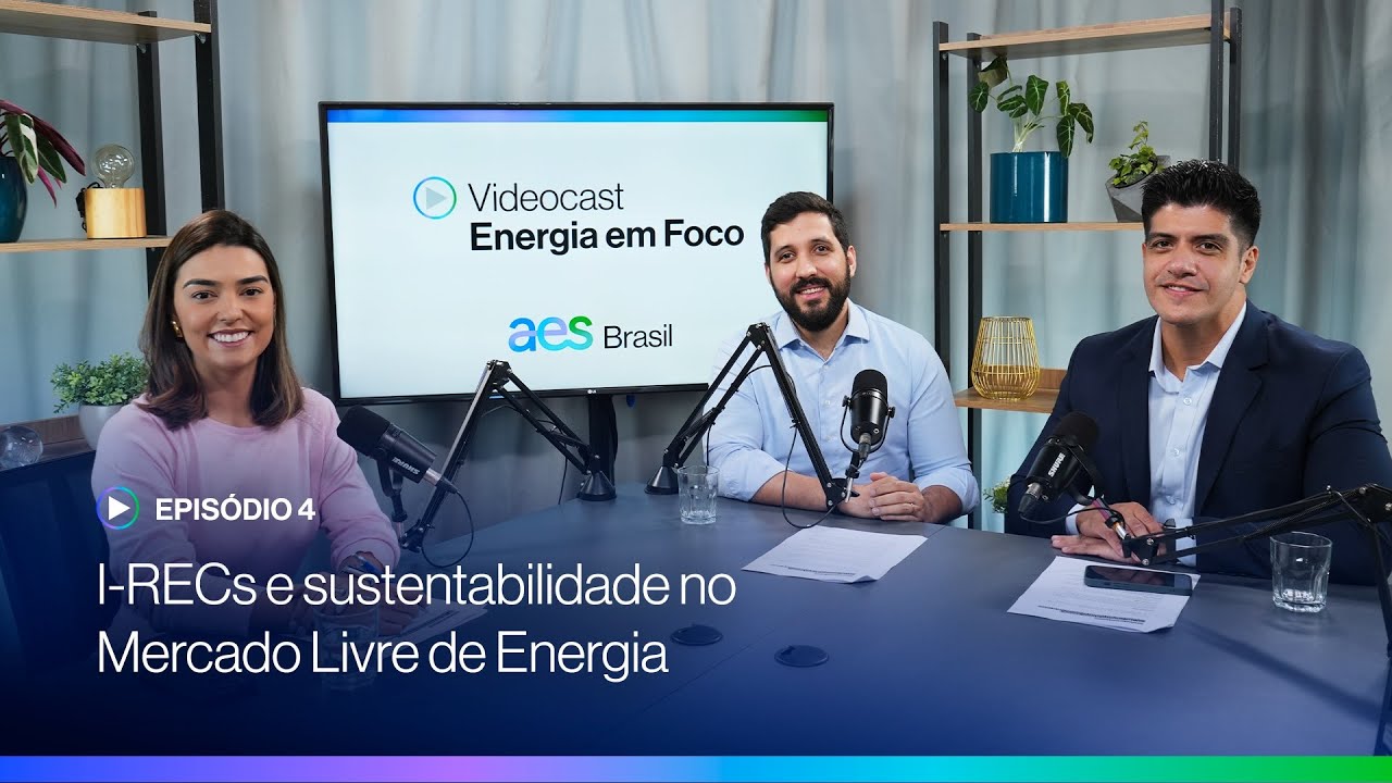 Videocast – I-RECs e sustentabilidade no Mercado Livre de Energia